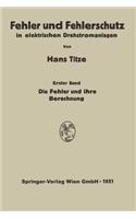 Fehler und Fehlerschutz in elektrischen Drehstromanlagen: Erster Band Die Fehler und ihre Berechnung(German)