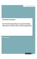 Kindertagespflege als eigenständige, öffentlich verantwortete Betreuungsform?