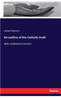 An outline of the Catholic truth