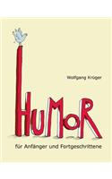 Humor für Anfänger und Fortgeschrittene: Mit Briefen von Astrid Lindgren, Dieter Hildebrandt und mehr als zwanzig weiteren Prominenten