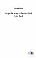 große Krieg in Deutschland: Erster Band