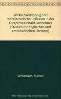 Wirklichkeitsbezug und metaliterarische Reflexion in der Kurzprosa Donald Barthelmes