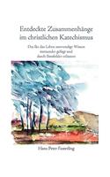 Entdeckte Zusammenhänge im christlichen Katechismus: Das für das Leben notwendige Wissen ineinander gefügt und durch Sinnbilder erläutert