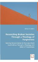 Reconciling Broken Societies Through a Theology of Forgiveness