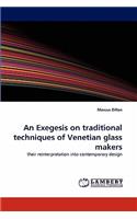 An Exegesis on traditional techniques of Venetian glass makers