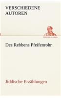 Des Rebbens Pfeifenrohr. Jiddische Erzählungen: (German)