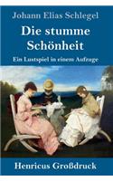 stumme Schönheit (Großdruck): Ein Lustspiel in einem Aufzuge