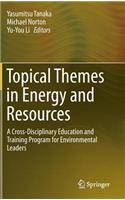 Topical Themes in Energy and Resources