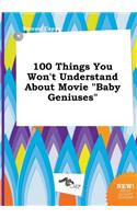 100 Things You Won't Understand about Movie Baby Geniuses