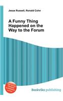 A Funny Thing Happened on the Way to the Forum: (English)