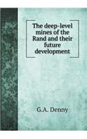 The deep-level mines of the Rand and their future development