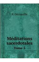 Méditations Sacerdotales Tome 5