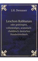 Leschon Rabbanan Oder Gedrängtes, Vollständiges, Aramäisch-Chaldäisch-Deutsches Handwörterbuch