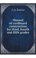 Manual of Cardboard Construction for Third, Fourth and Fifth Grades