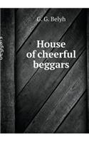 The house is cheerful beggars