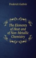 Elements of Heat and of Non-Metallic Chemistry