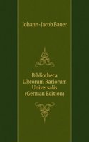 Bibliotheca Librorum Rariorum Universalis (German Edition)