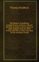 Mystery of godliness, consider'd in lxi. sermons: wherein the deity of Christ is prov'd upon no other evidence than the Word of God, and with no other view than for the salvation of men
