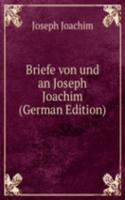 Briefe von und an Joseph Joachim