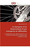 Le Banquier Et Le Financement d''une Entreprise En Difficult�s: (Omn.Univ.Europ.)