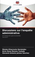 Discussions sur l'enquête administrative