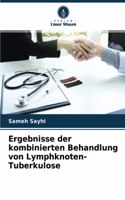 Ergebnisse der kombinierten Behandlung von Lymphknoten-Tuberkulose