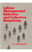 Labour Management Relations and Collective Bargaining
