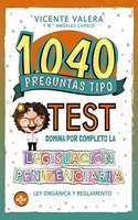 1040 preguntas tipo test. Legislacion penitenciaria: Ley Organica y reglamento