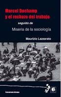 Marcel Duchamp y el rechazo del trabajo: seguido de Miseria de la sociologia (Pensamiento Atiempo) (Spanish Edition)