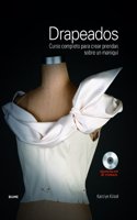 Drapeados: Curso completo para crear prendas sobre un maniqui