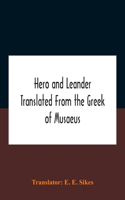 Hero And Leander Translated From The Greek Of Musaeus