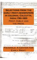 Selections from the early print-newspapers in colonial Calcutta, India.1780-1820