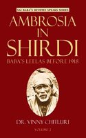 Ambrosia In Shirdi - Baba's Leelas before 1918 ( Vol 2 )