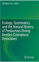 Ecology, Systematics, and the Natural History of Predaceous Diving Beetles (Coleoptera: Dytiscidae)