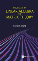 Problems in Linear Algebra and Matrix Theory