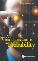 Graduate Course in Probability