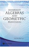 Invariant Algebras And Geometric Reasoning