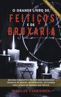 O Grande Livro de Feiticos e Bruxaria para Inciantes - Um guia completo e pratico dos segredos e tecnicas de bruxas, necromantes, feiticeiros para atrair os Poderes das Trevas