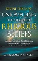Divine Threads: Unravelling the Origins of Religious Beliefs(1 Awakening the Soul)