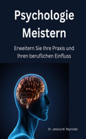 Psychologie Meistern, Erweitern Sie Ihre Praxis und Ihren beruflichen Einfluss