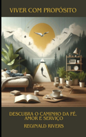 Viver com Propósito: Descubra o Caminho da Fé, Amor e Serviço