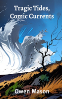 Tragic Tides, Comic Currents