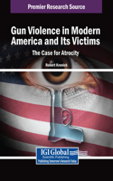 Gun Violence in Modern America and Its Victims: The Case for Atrocity