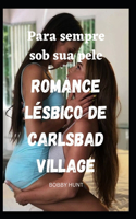 Para sempre sob sua pele Romance Lésbico de Carlsbad Village