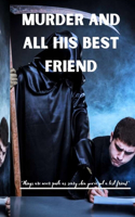 Murder and all His best friend