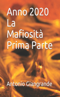 Anno 2020 La Mafiosità Prima Parte