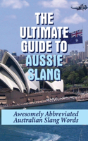 Ultimate Guide To Aussie Slang