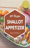 285 Shallot Appetizer Recipes: Not Just a Shallot Appetizer Cookbook!