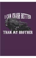 I Can Crash Better Than My Bro: Demolition Derby Gift 6X9 Dot Grid Journal