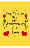 Happy Valentine's Day 13th Anniversary Of Our Love Notebook